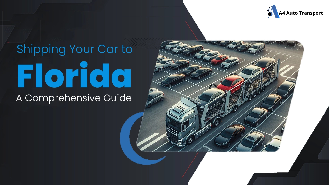 Shipping Your Car to Florida a Comprehensive Guide