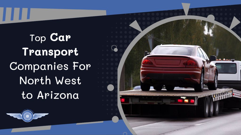Top car transport companies for north west to arizona