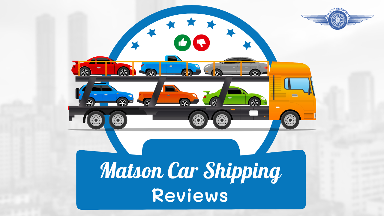 Matson Car Shipping Reviews 2024 Discussing Ratings and Costs