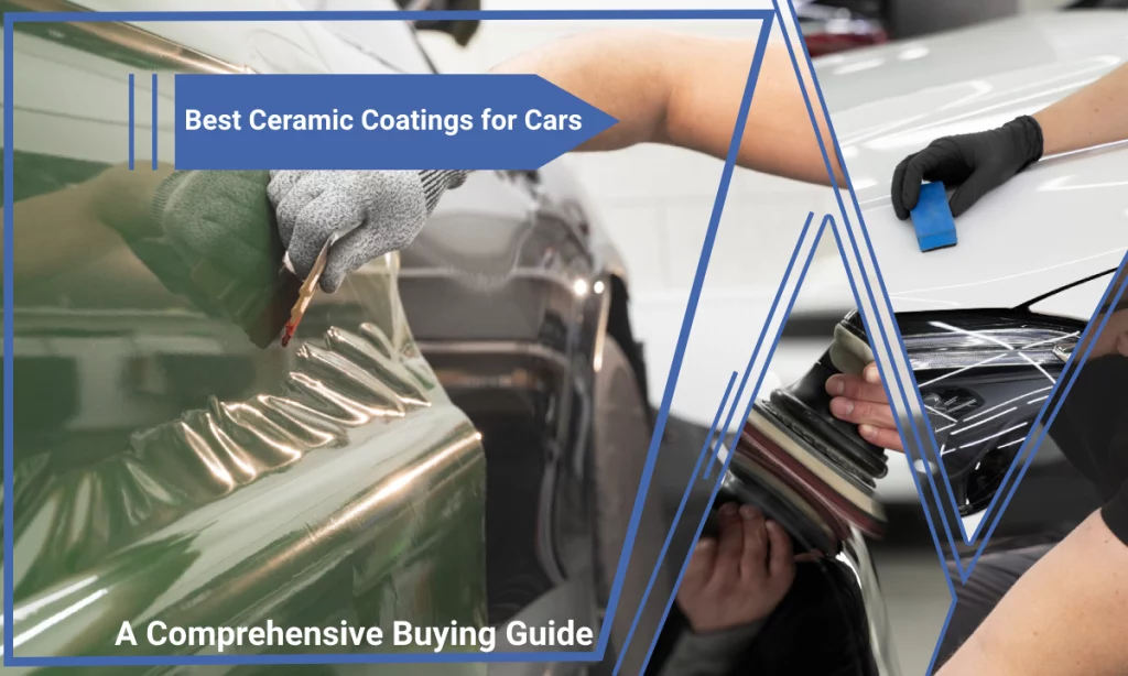 best ceramic coatings for cars a comprehensive buying guide