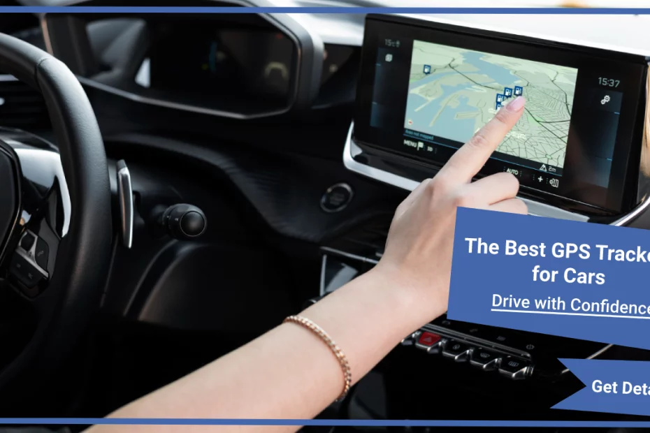 Drive with confidence the best GPS trackers for cars