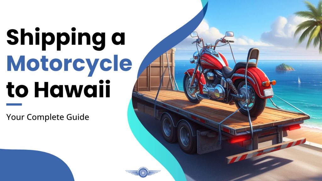 Your Complete Guide to Shipping a Motorcycle to Hawaii