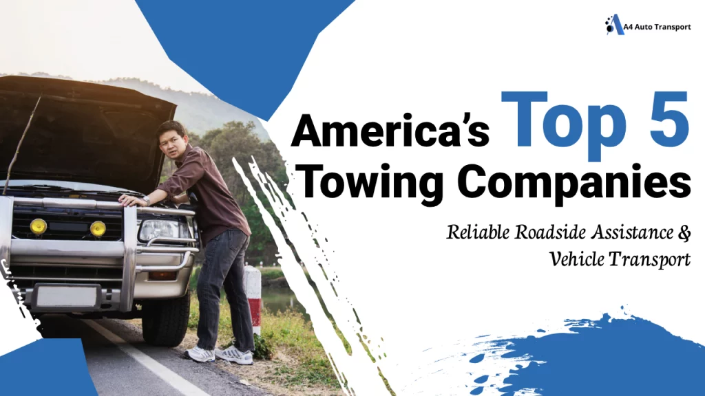 america’s top towing companies reliable roadside assistance & vehicle transport