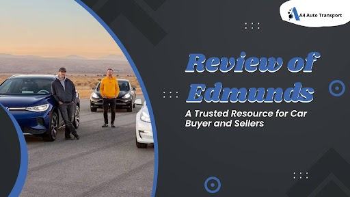 Review of Edmunds: A Trusted Resource for Car Buyers and Sellers