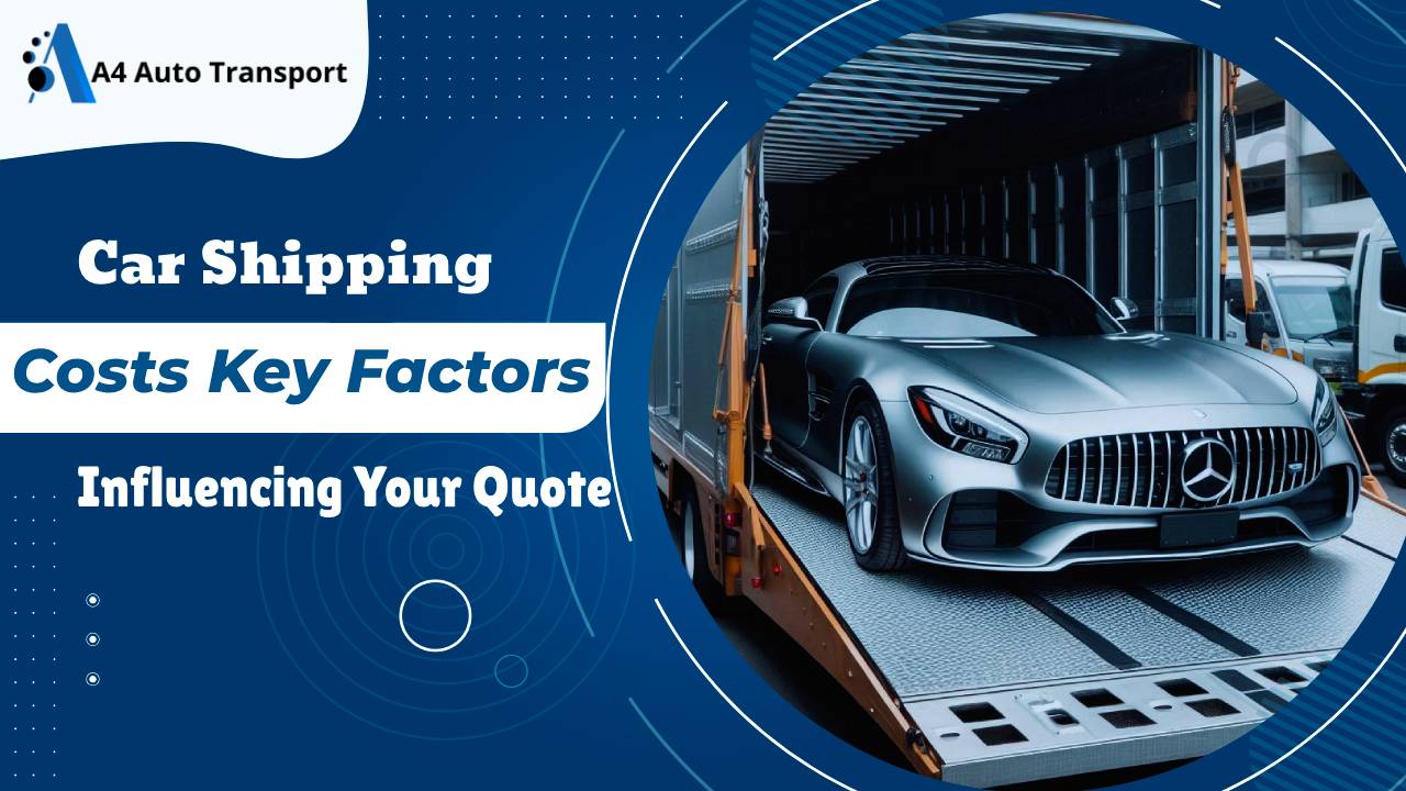 Car Shipping Costs key Factors Influencing Your Quote