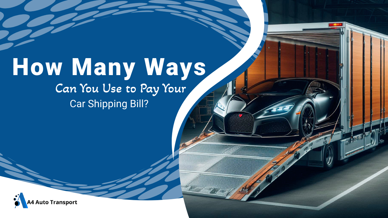 How many ways can you use to pay your car shipping bill