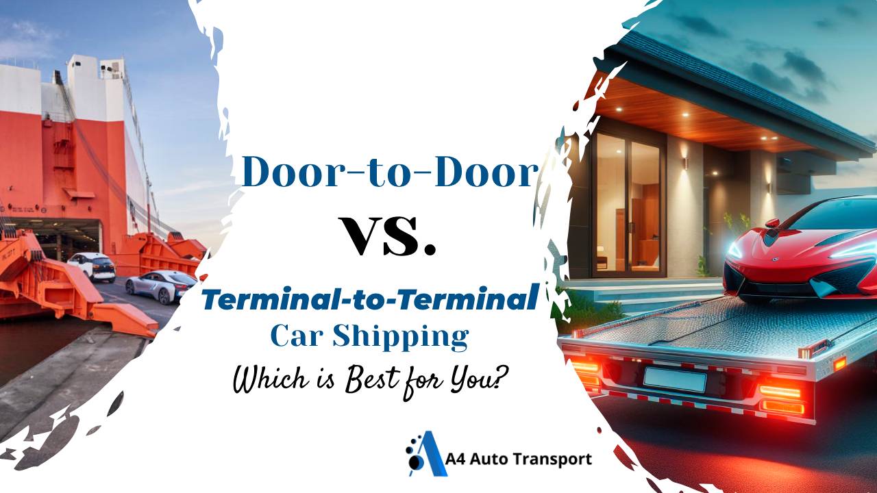 Door-to-Door vs. Terminal-to-Terminal Car Shipping: Which is Best for You