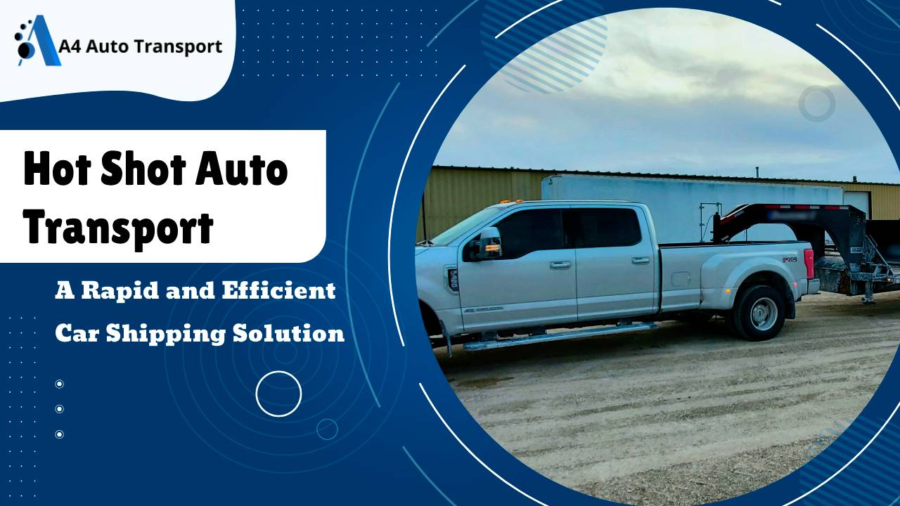 Understanding Hot Shot Auto Transport: A Rapid and Efficient Car Shipping Solution