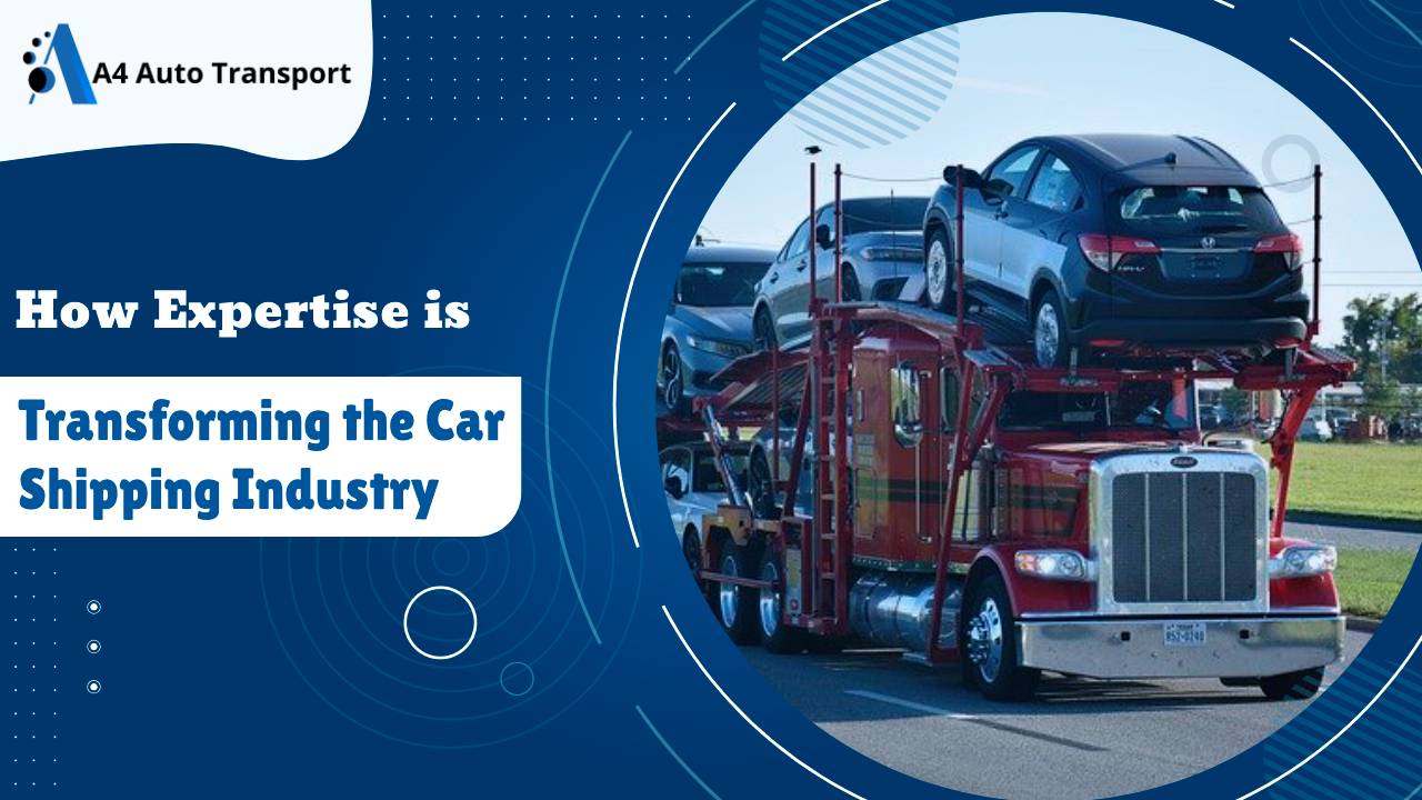 How Expertise is Transforming the Car Shipping Industry