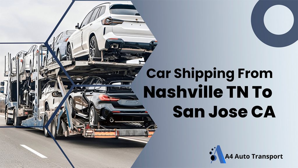 Car Shipping From Nashville tn to San Jose Ca