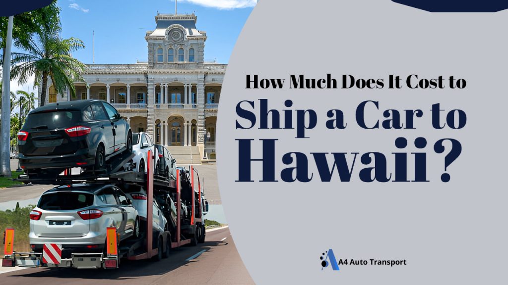 How Much Does it Cost to Ship a car to Hawaii